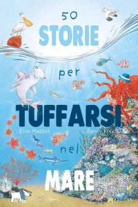 50 STORIE PER TUFFARSI NEL MARE. EDIZ. A