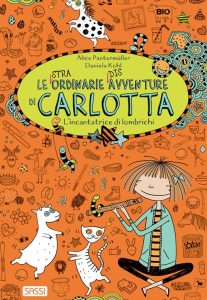 Le (stra)ordinarie (dis)avventure di Carlotta. L'incantatrice di lombrichi